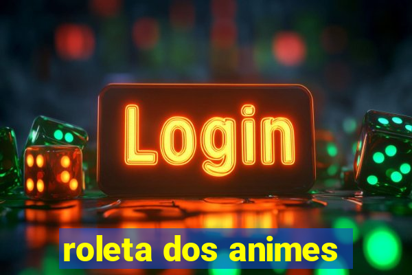 roleta dos animes